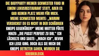 Die Babyparty meiner Schwester fand in einem Luxusrestaurant statt, aber es gab keinen Platz mehr 