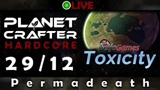 Planet Crafter: Hardcore PermaDeath. 29/12