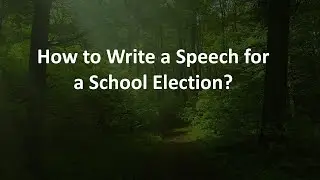 How to Write a Speech for a School Election?