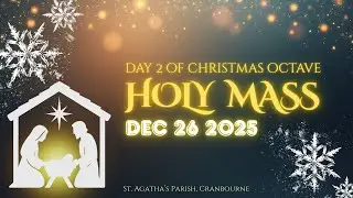 Holy Mass - 26/12/2025 - Friday, second day in the octave of Christmas - Saint Stephen