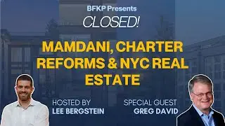 Mamdani, Charter Reforms & NYC Real Estate with Greg David
