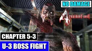 Resident Evil 4 U3 Boss Fight (Chapter 5-3) | IT (U-3) Boss Fight No Damage