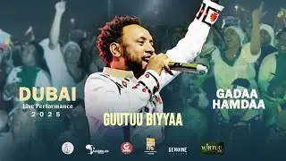 Gadaa Hamdaa-Guutuu Biyyaa- Dubai Live Performance 2025(Official Video)