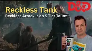 D&D: Barbarian - Reckless Attack is an S Tier Taunt