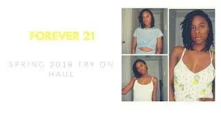 FOREVER 21 | Spring 2018 Try On Haul