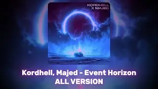 KORDHELL, MAJED - EVENT HORIZON | ALL VERSION (Original, Slowed, Super Slowed)