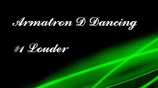 Armatron D Dancing - Louder