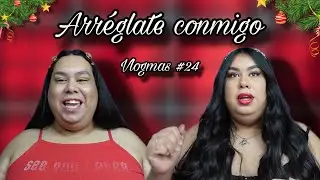 ARRÉGLATE CONMIGO PARA NAVIDAD MIENTRAS CHISMOSEAMOS - VLOGMAS 24 🎄⛄️🎁