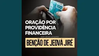 Oração por Providência Financeira - A Benção de Jeová Jire