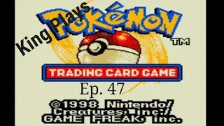 King Plays Pok&eacute;mon The Trading Card Game GBC Ep. 47 - Taking On Ronald For The Final Time