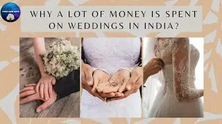 Why Lot's Of Money Is Spent On Weddings In India? India's Wedding Story.