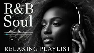 【R&B Soul】Silky R&B Soul &ndash; Soft Harmonies for Chill Love Hours