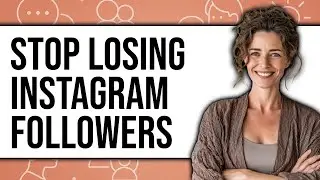 How To Stop Losing Instagram Followers 2025 - Full Guide