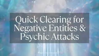 Quick Clearing for Negative Entities & Psychic Attacks ✨🗝️💕 #lightlanguage #lightcodes