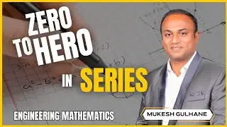 ZERO TO HERO IN SERIES | Engineering Mathematics by Mukesh Gulhane 