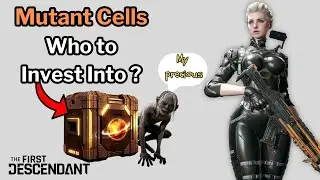 First Descendant - Mutant Cells - Which Descendants Benefit Most ?