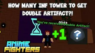 How many INF TOWERS does it take to get Double Artifact? | Anime Fighters Simulator