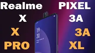 Realme X, Realme X Pro, Pixel 3a , Pixel 3a XL - Quick impressions