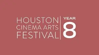 2016 Houston Cinema Arts Festival Retrospective!