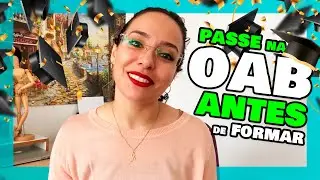 Como PASSAR NA OAB Antes de se Formar? [GUIA COMPLETO]