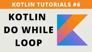 Kotlin do while Loop - Tutorial #6