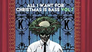 All I Want For Christmas Is Bass Vol. 7 (Full Mix)