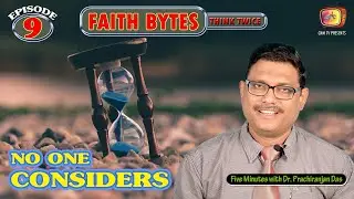 EP 9 | No One Considers | Faith Bytes | Just 5min. with Dr. Prachi Ranjan Das