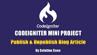 Codeigniter Mini Project | Publish & Unpublish Blog Article