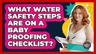 What Water Safety Steps Are On A Baby Proofing Checklist? - The Millennial Mother