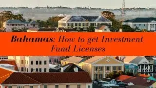 How to obtain the Bahamas Investment Fund License (UPDATED FOR 2020)