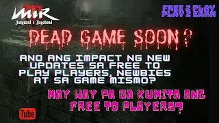 MIR M-DEAD GAME SOON? ANO ANG IMPACT NG NEW UPDATES SA FREE 2 PLAY PLAYERS, NEWBIES AT SA GAME MISMO