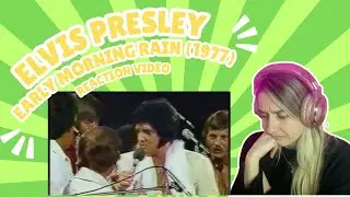 ELVIS PRESLEY - EARLY MORNING RAIN (1977) - REACTION VIDEO!