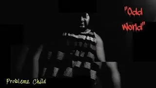 Problemz Child - Odd World - Freestyle Rap - San Antonio Rap - New music