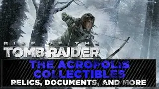 Rise of the Tomb Raider • Коллекционные предметы Акрополя • Рации, реликвии, документы и многое д...