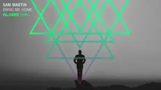 Sam Martin - Bring Me Home (ALIGEE Remix)