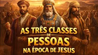 AS TRÊS CLASSES DE PESSOAS NA ÉPOCA DE CRISTO 