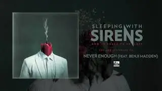 SLEEPING WITH SIRENS - Never Enough (feat. Benji Madden)