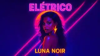 Luna Noir - Eletrico ( Remastered )