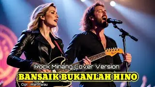 BANSAIK BUKANLAH HINO - Wan Parau | Rock Minang | Cover Version