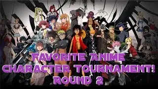 Favorite Anime Character Tournament! Round 2!