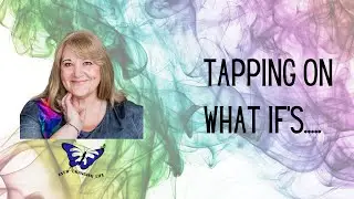 54 Tapping on What Ifs