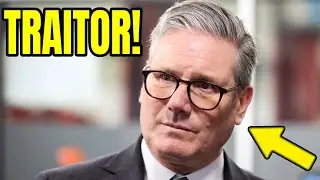 Starmer EXPOSED as a TRAITOR As He Continues to DESTROY The UK