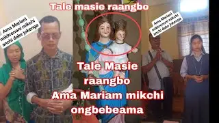 Tale masie raangbo Ama Mariam mikchi ongbebeama