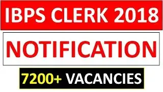 IBPS CLERK 2018 RECRUITMENT NOTIFICATION OUT | 7200+ VACANCIES | MUST APPLY