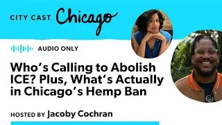 Who&rsquo;s Calling to Abolish ICE? Plus, What&rsquo;s Actually in Chicago&rsquo;s Hemp Ban