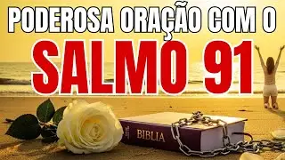ORAÇÃO DO SALMO 91 PARA DORMIR PROFUNDAMENTE NA PAZ E ACORDAR BEM