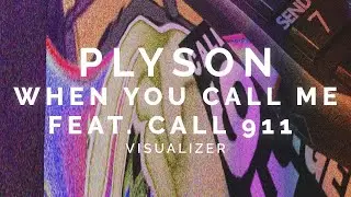 Plyson - When You Call Me (ft. Call 911)
