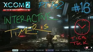 PT 1/2 NEW Interactive Timers Ooooo #16 | Commander Ironman | XCOM 2