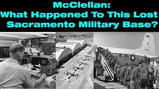 McClellan  What Happened To Sacramento's Lost Military Base