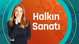 Halkın Sanatı | Kütahya (4 Aralık 2021)